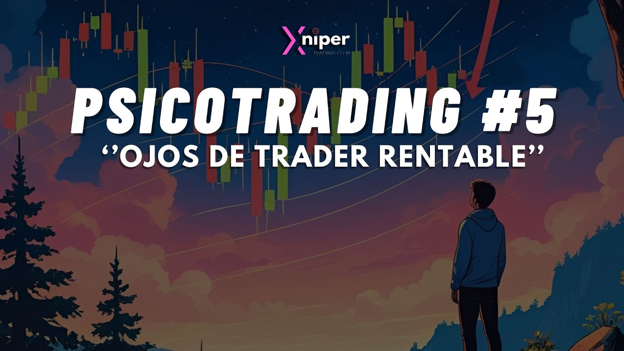 PSICOTRADING #5 ''OJOS DE TRADER RENTABLE''- MENTALIDAD TRADER RENTABLE ...