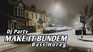 DJ PARTY MAKE IT BUNDEM BASS HOREG HKS PROJECT