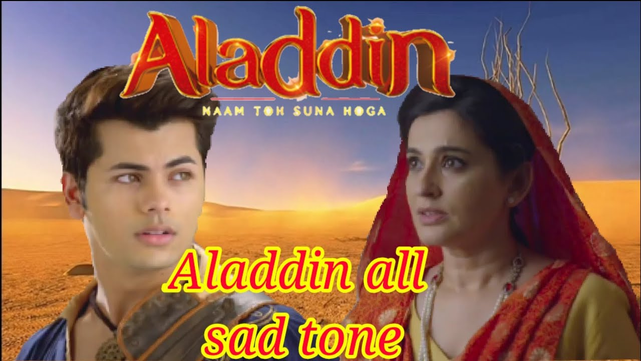 Aladdin name to suna hoga all sad music 
