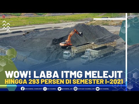 Wow! Laba ITMG Melejit hingga 293 Persen di Semester I-2021