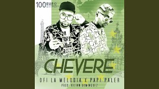 Chevere - Ofi La Melodia, Papi Paler