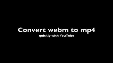 Convert webm to mp4 (free, easy and quick, no installs required)