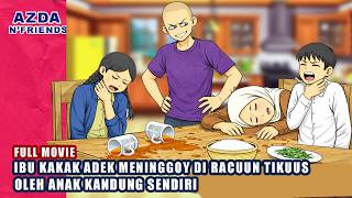 IBU KAKAK ADIIK MENINGGOY DI RAACUUN TIKKUS OLEH ANNAKNYA SENDIRI Full Movie | Azda n friends