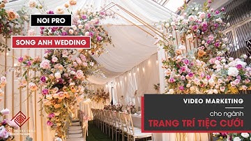 Video Marketing cho ngành Trang trí tiệc cưới - NOI PRODUCTIONS x SONG ANH WEDDING