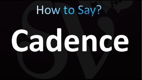 How to Pronounce Cadence (correctly!)