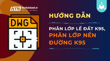 Hướng dẫn phân lớp Lề đất K95, phân lớp Nền đường K95 trong 3 Phút - Đơn giản ai cũng làm được