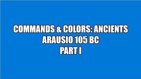 C&C:Ancients: Arausio 105 BC (PART 1 OF 3)