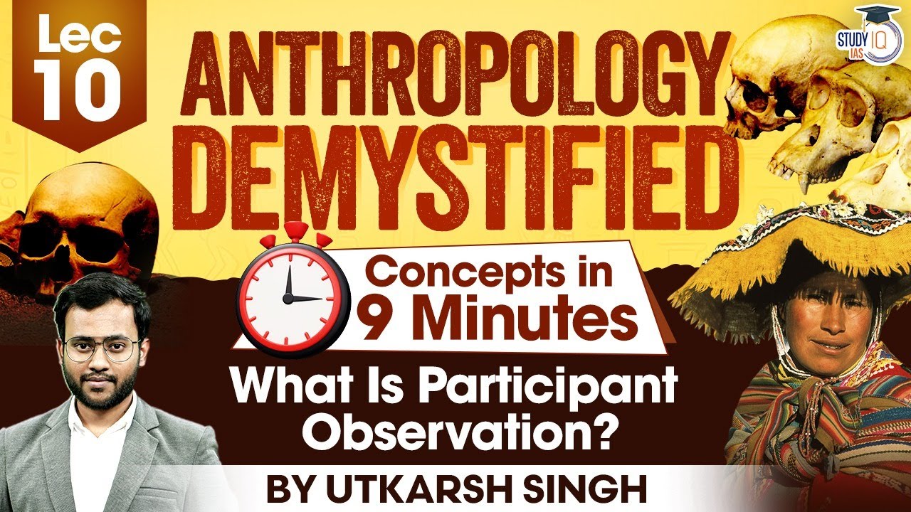 What is Participant Observation? | Lec 10 | UPSC Anthropology Optional Concepts | UPSC Mains