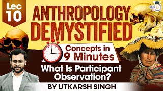 What is Participant Observation? | Lec 10 | UPSC Anthropology Optional Concepts | UPSC Mains