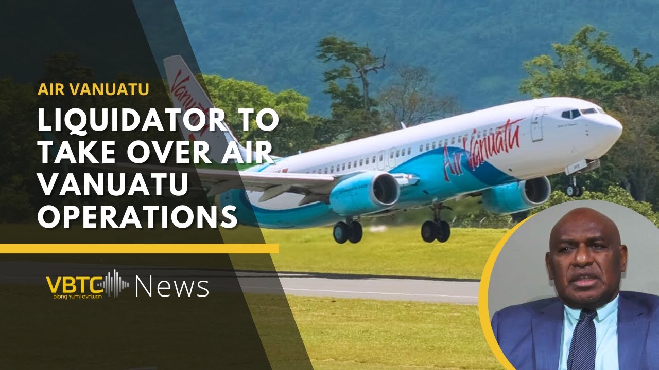 Government appoints liquidator to manage air Vanuatu operations | VBTC News