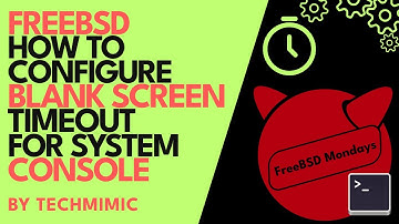 How to configure BLANK SCREEN timeout for the system CONSOLE in FREEBSD (including Screen Savers)