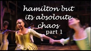 hamilfilm but it's just chaos (part one)
