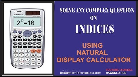 HOW TO SOLVE INDICES USING CALCULATOR