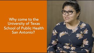 Why come to the University of Texas School of Public Health San Antonio