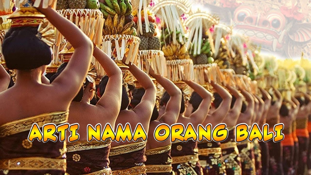  Nama  Nama  Orang  Bali  Wayan Made Nyoman dan Ketut Kamu 