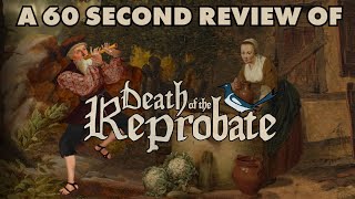 DEATH OF THE REPROBATE | A 60 Second Review