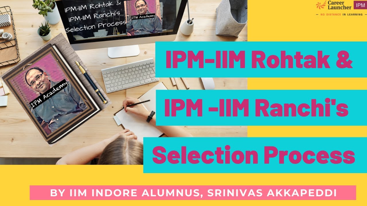 IPM IIM Ranchi & IPM IIM Rohtak's Selection Process - YouTube
