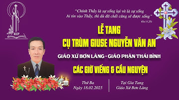 Giáo Xứ Bơn Làng | Các Giờ Viếng & Cầu Nguyện Cho Linh Hồn Cụ Trùm Giuse Nguyễn Văn An