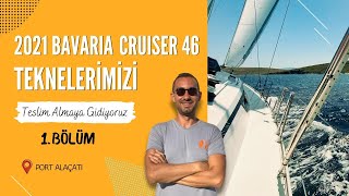 2021 Model Bavaria Cruiser 46'larımızı Teslim Alıyoruz (Bölüm 1 Alaçatı Port)