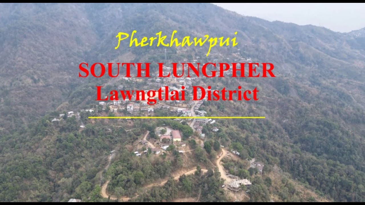 South Lungpher, Lawngtlai District, Mizoram