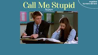 [THAISUB] Call Me Stupid - byjaye