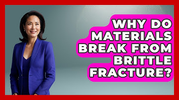 Why Do Materials Break From Brittle Fracture? - How Things Break