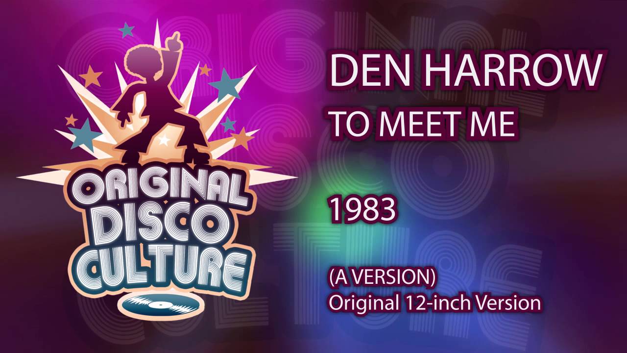 DEN HARROW - TO MEET ME (A VERSION) - ORIGINAL 12 INCH VERSION