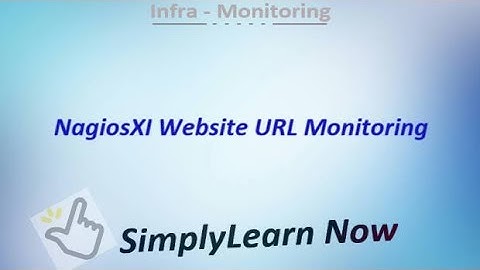Nagios XI Website URL Monitoring | SimplyLearn Now