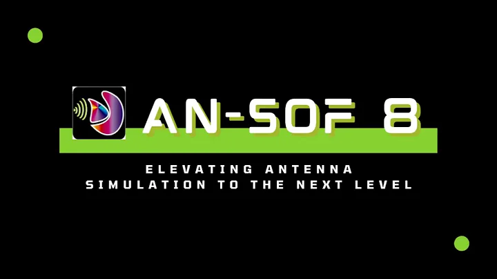 AN-SOF 8: Elevating Antenna Simulation to the Next Level