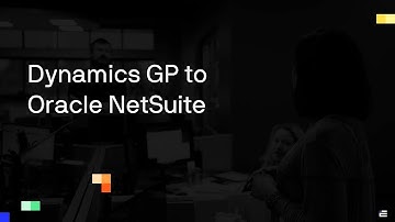 Dynamics GP to Oracle NetSuite Migration