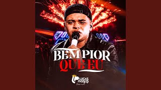 Bem Pior Que Eu (Ao Vivo)