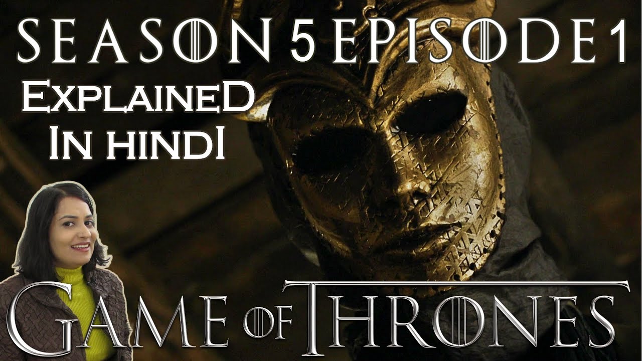 Game Of Thrones Season 5 Episode 1 Explained In Hindi Youtube