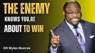 The Enemy Knows You’re About to Win | Myles Munroe Motivation