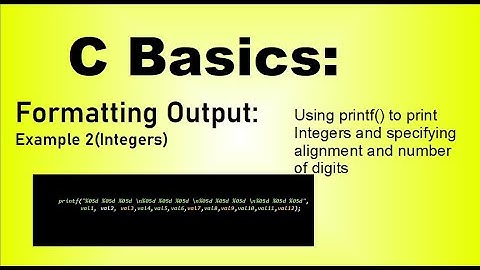C Basics for Beginners: Printing Integers, Specifying number of digits, zero filling and aligning