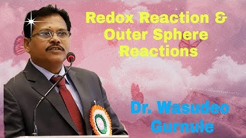 Lecture 202, Inorganic Chemistry, Redox Reactions,  Outer Sphere Reactions, Part-4