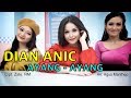AYANG AYANG - DIAN ANIC (VIDEO KLIP ORIGINAL)