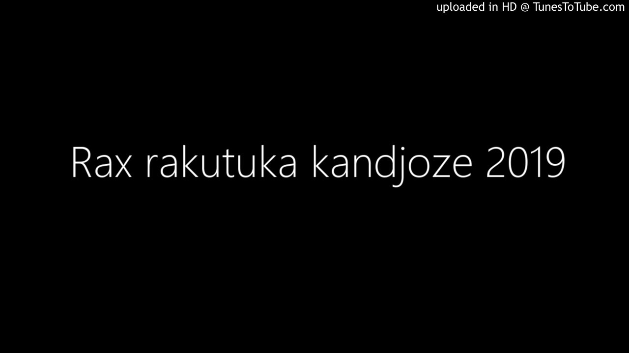 Rax rakutuka kandjoze 2019