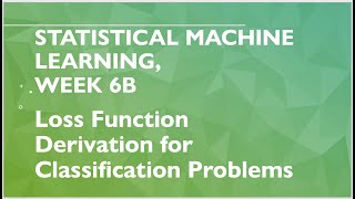 Details Statistical Machine Learning, Week 6, Part b: Loss Function Derivation for Classification Problems News