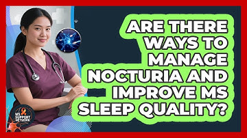 Are There Ways To Manage Nocturia And Improve MS Sleep Quality? - MS Support Network