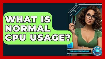 What Is Normal CPU Usage? - Your Computer Companion