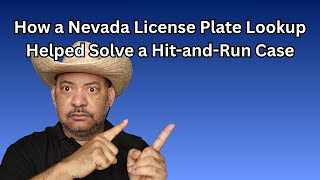 How a Nevada License Plate Lookup Helped Solve a Hit-and-Run Case
