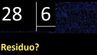 Dividir 28 Entre 6 , Residuo , Es Exacta O Inexacta La Division , Cociente Dividendo Divisor ?
