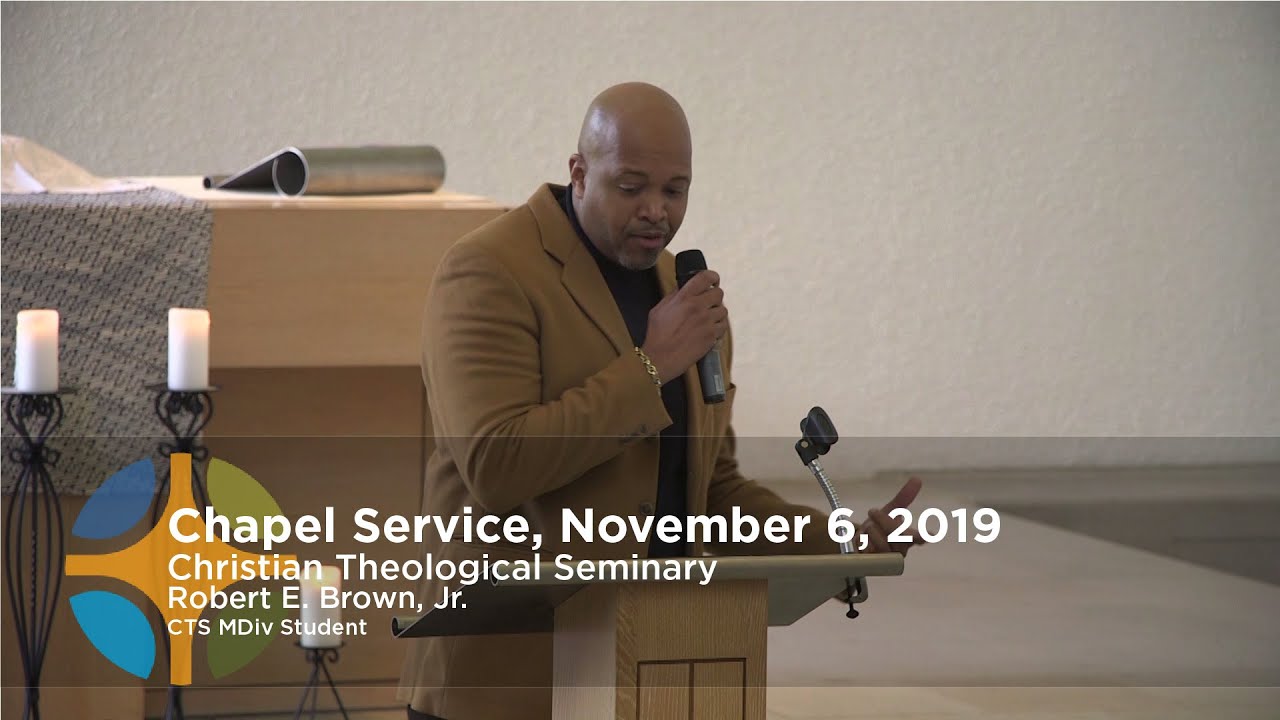Chapel - Robert E. Brown, Jr. (MDiv Student)  - November 5, 2019