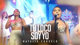 Natalia Curvelo Camilo Mugno - Tu Loco Soy Yo En Vivo