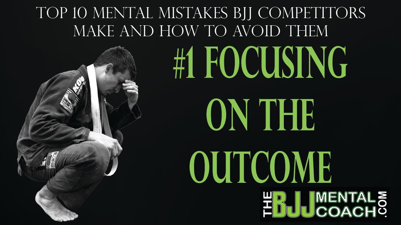 Top 10 Mental Mistakes BJJ Competitors Make #1 FOCUSING ON THE OUTCOME (LEGENDADO)