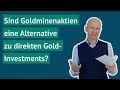 Sind Goldminenaktien eine Alternative zu direkten Gold-Investments?