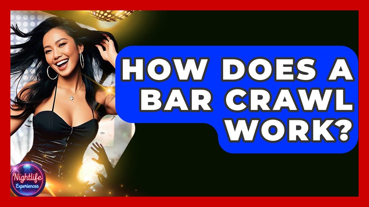 How Does A Bar Crawl Work? - Nightlife Experiences