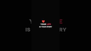 Your Life Is Your Story shorts motivation