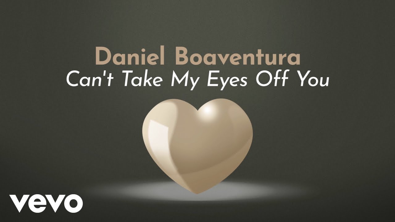 Daniel Boaventura - Can't Take My Eyes Off You ((Ao Vivo) [Lyric Video