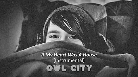 Owl City - If My Heart Was A House (Instrumental)